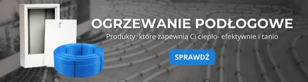 Ogrzewanie podłogowe- produkty, które zapewnią ci ciepło, efektywnie i tanio