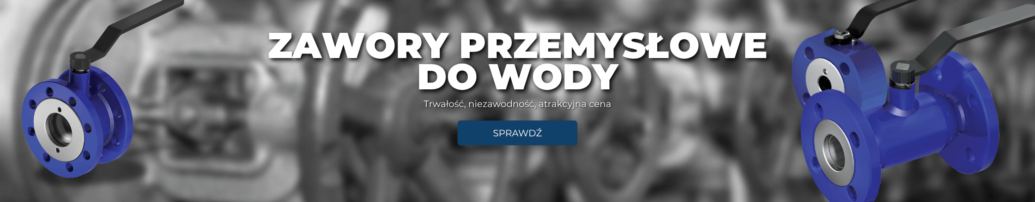 Zawory przemysłowe do wody- trwałość, niezawodność, cena